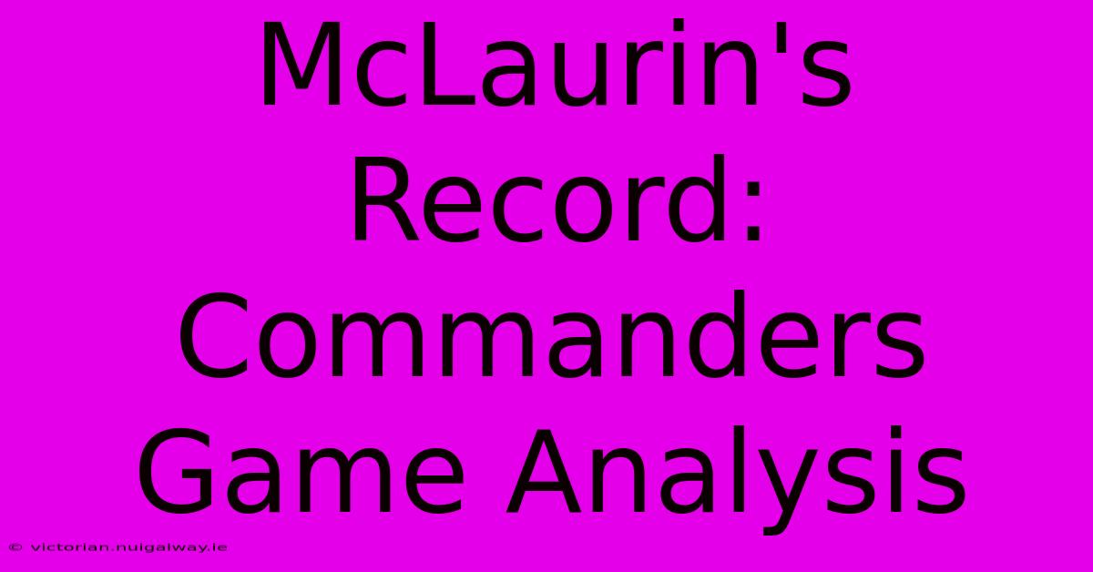 McLaurin's Record: Commanders Game Analysis