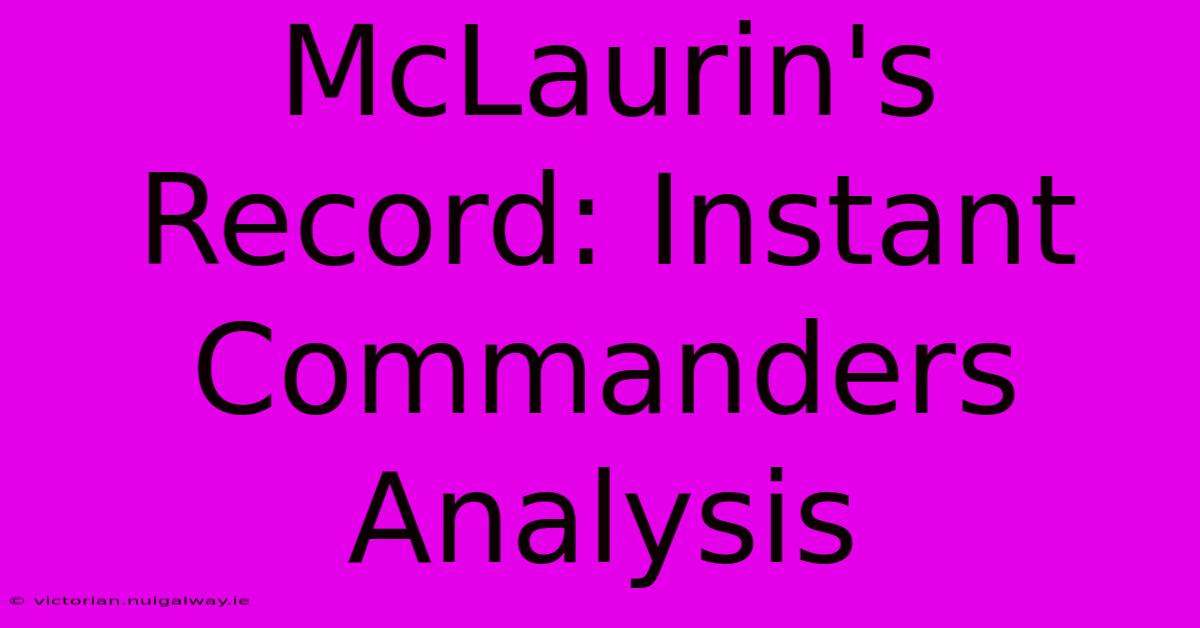 McLaurin's Record: Instant Commanders Analysis