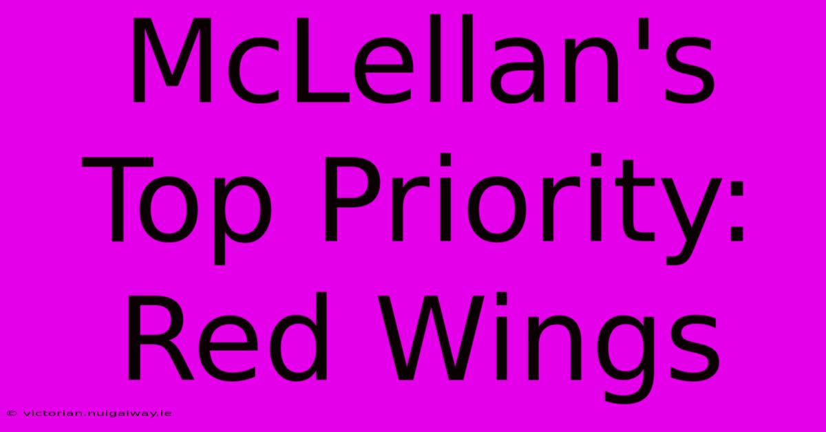 McLellan's Top Priority: Red Wings