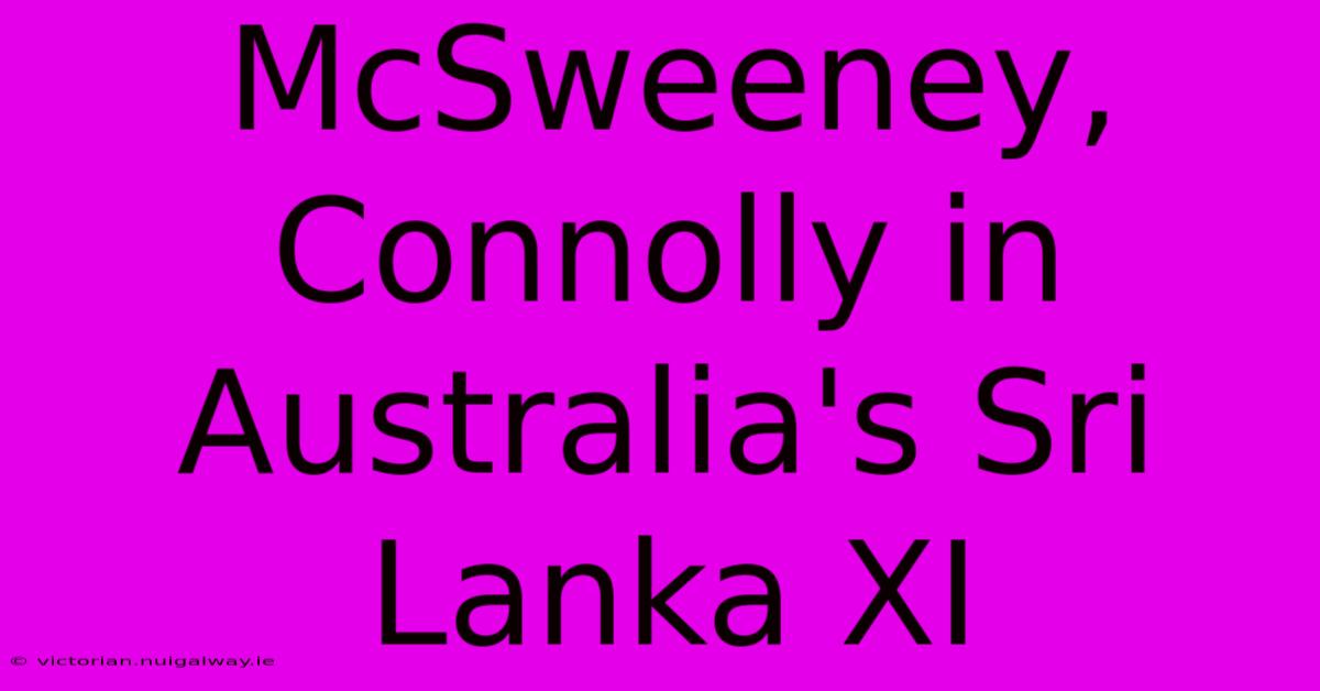 McSweeney, Connolly In Australia's Sri Lanka XI