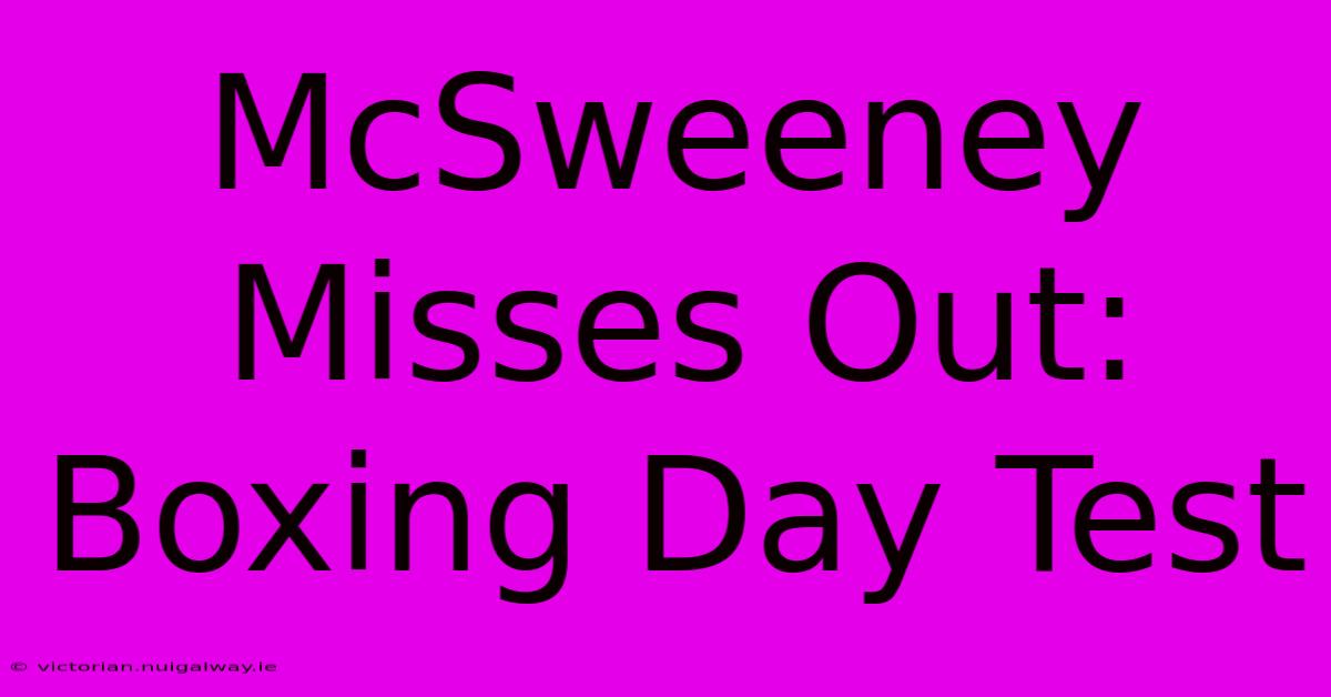 McSweeney Misses Out: Boxing Day Test