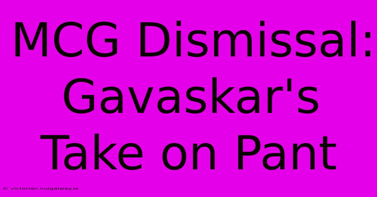 MCG Dismissal: Gavaskar's Take On Pant