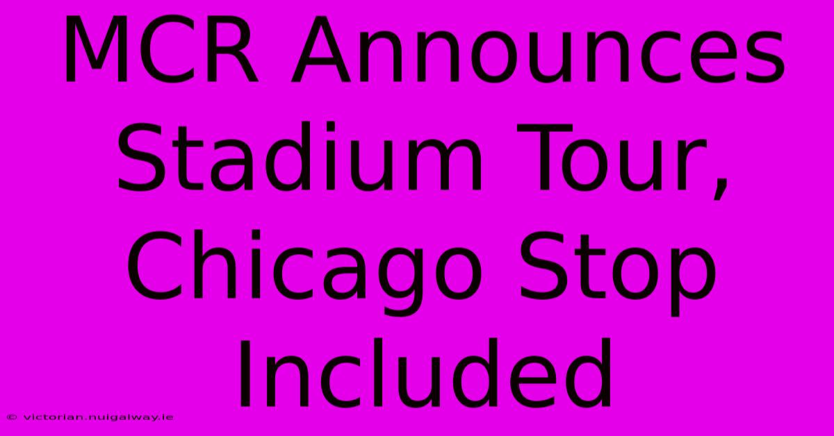 MCR Announces Stadium Tour, Chicago Stop Included