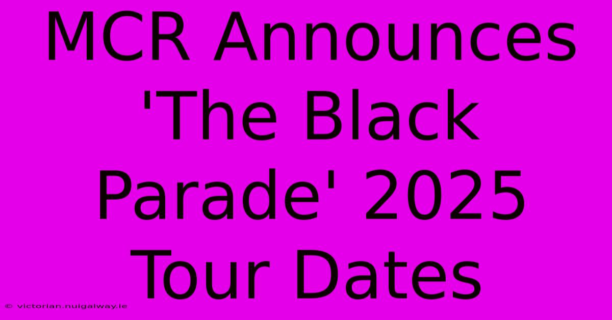 MCR Announces 'The Black Parade' 2025 Tour Dates