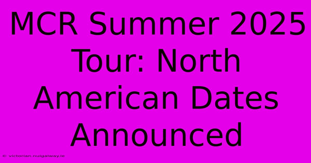 MCR Summer 2025 Tour: North American Dates Announced