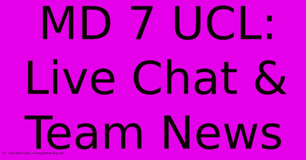 MD 7 UCL: Live Chat & Team News