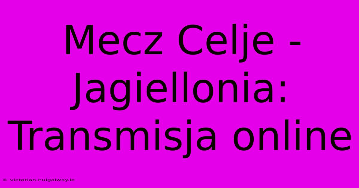 Mecz Celje - Jagiellonia: Transmisja Online