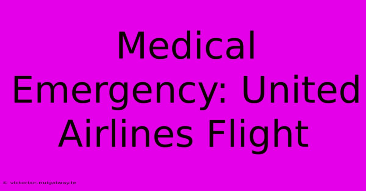 Medical Emergency: United Airlines Flight