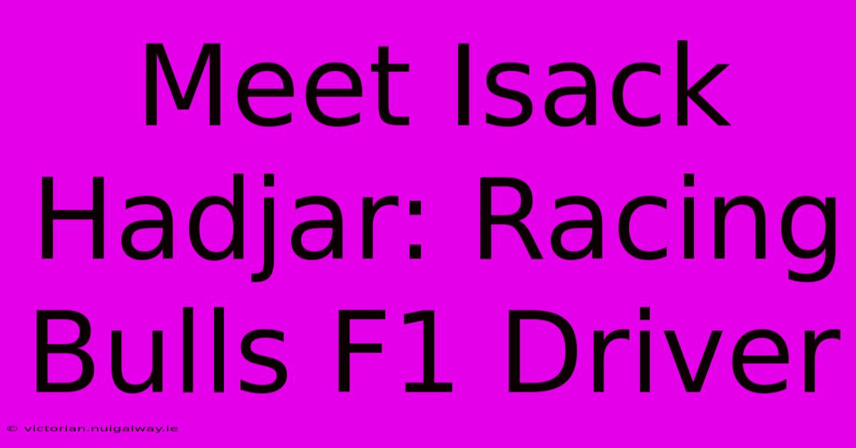 Meet Isack Hadjar: Racing Bulls F1 Driver