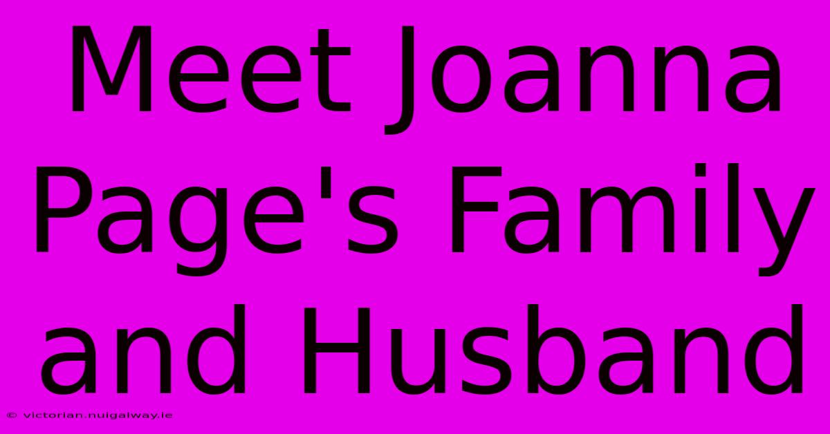 Meet Joanna Page's Family And Husband