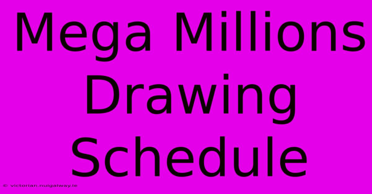 Mega Millions Drawing Schedule