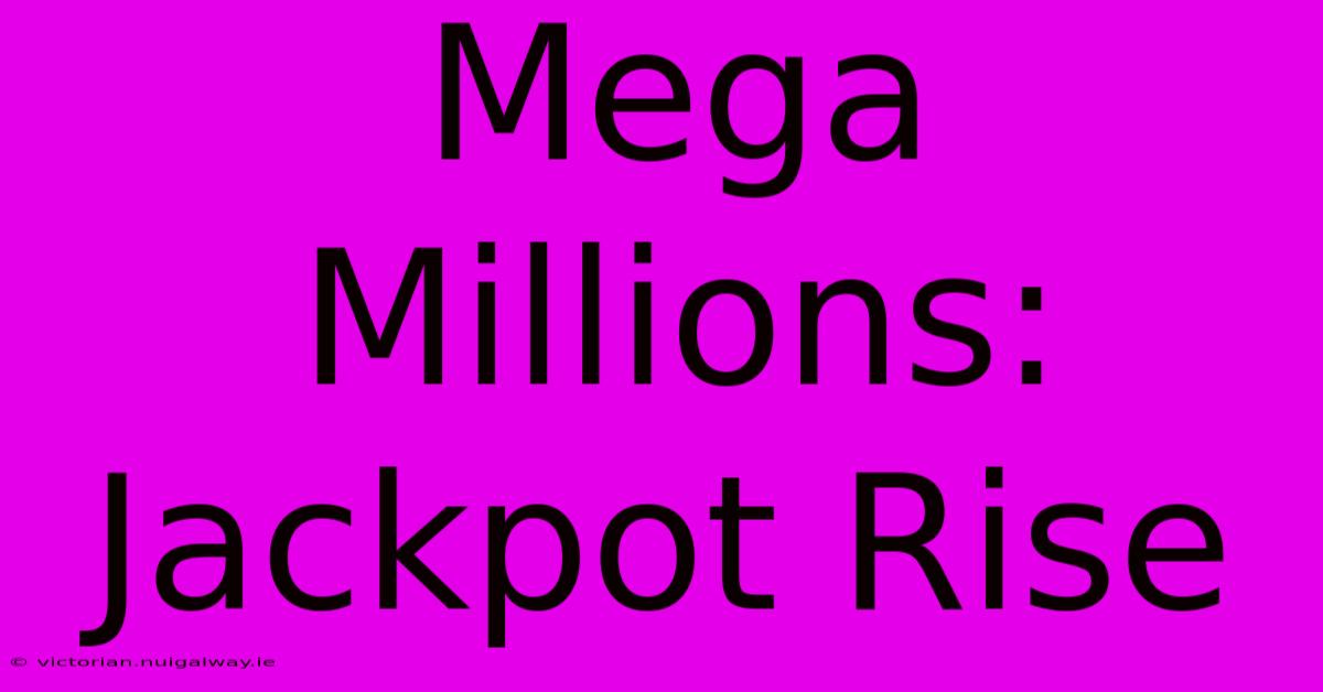 Mega Millions: Jackpot Rise