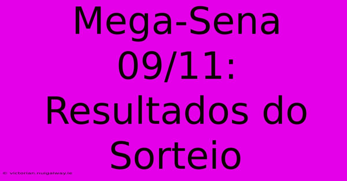 Mega-Sena 09/11: Resultados Do Sorteio