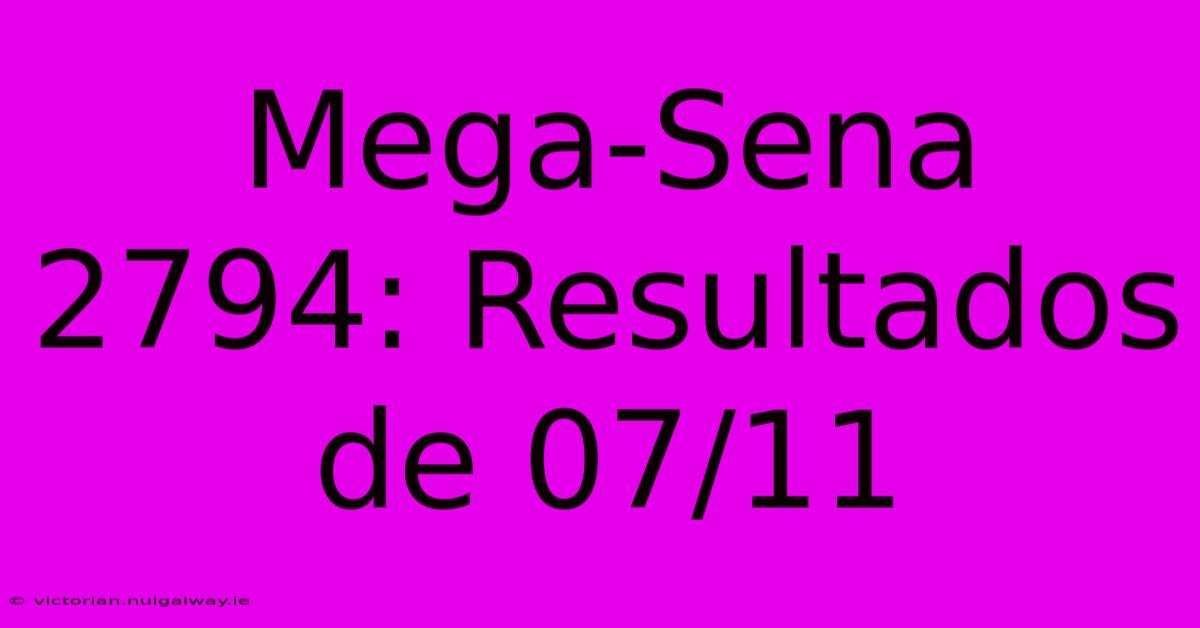 Mega-Sena 2794: Resultados De 07/11