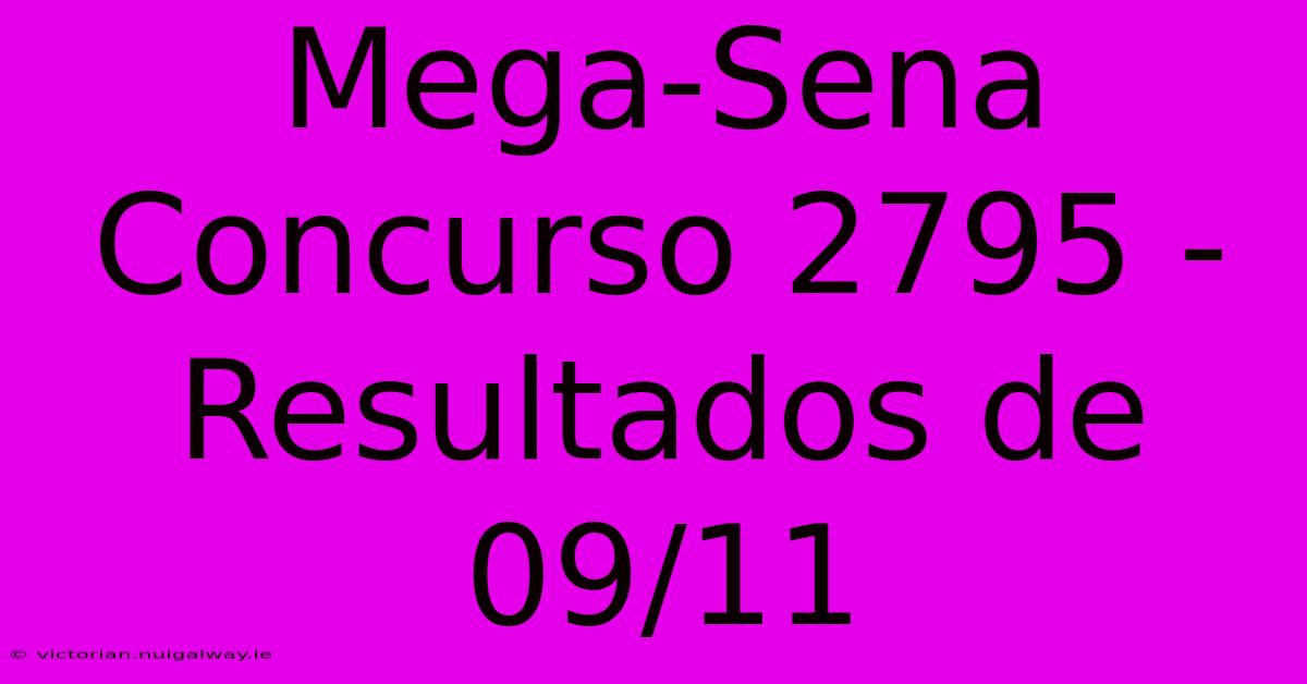 Mega-Sena Concurso 2795 - Resultados De 09/11