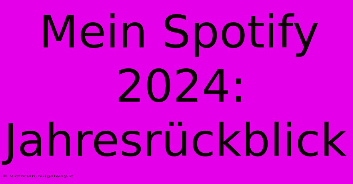 Mein Spotify 2024: Jahresrückblick