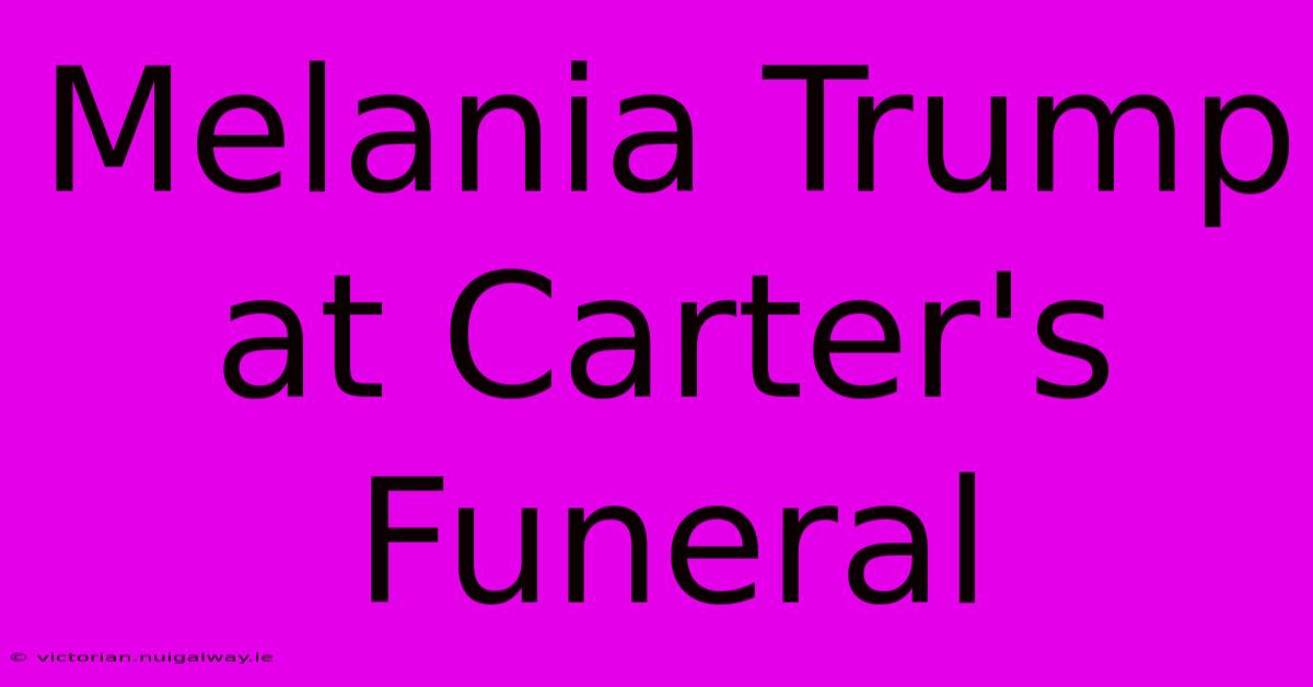 Melania Trump At Carter's Funeral