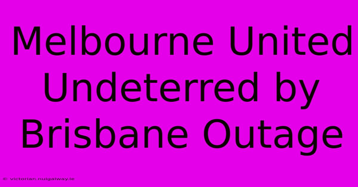 Melbourne United Undeterred By Brisbane Outage