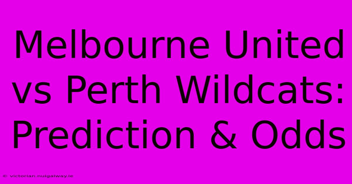 Melbourne United Vs Perth Wildcats: Prediction & Odds 