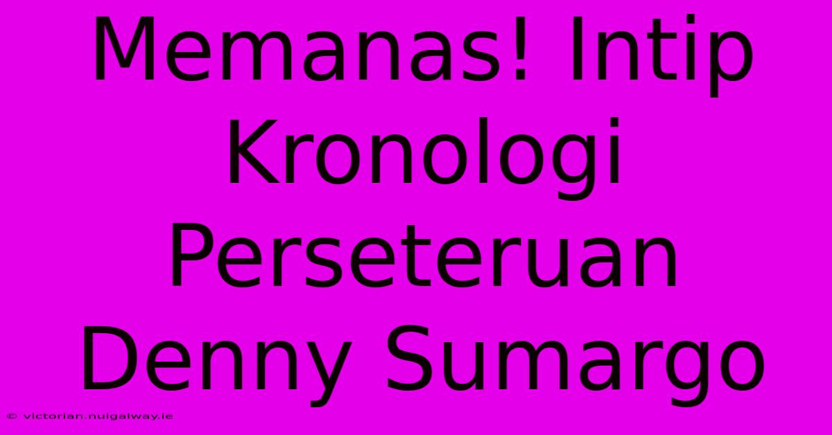 Memanas! Intip Kronologi Perseteruan Denny Sumargo