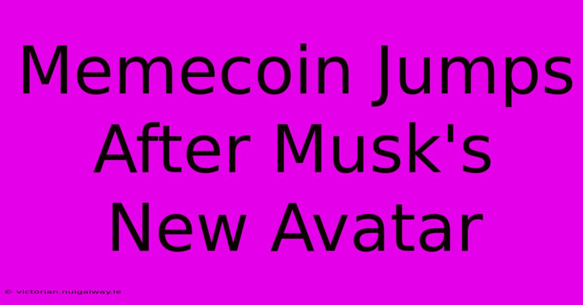 Memecoin Jumps After Musk's New Avatar