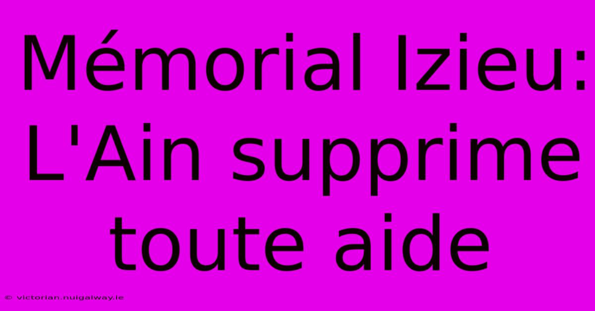 Mémorial Izieu: L'Ain Supprime Toute Aide