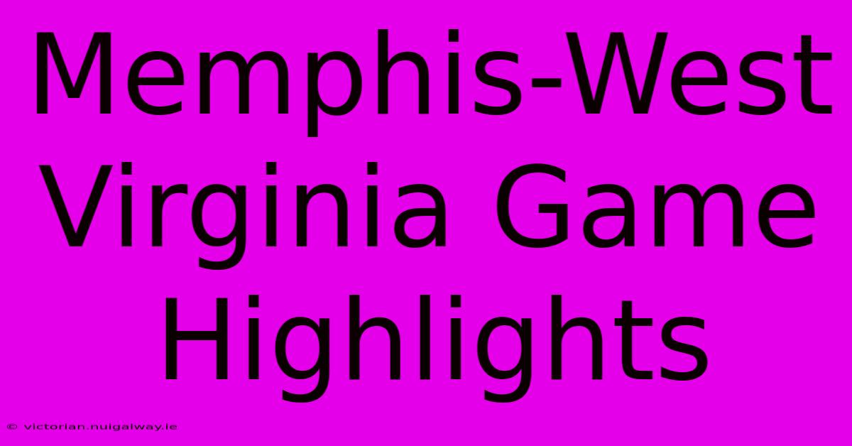 Memphis-West Virginia Game Highlights