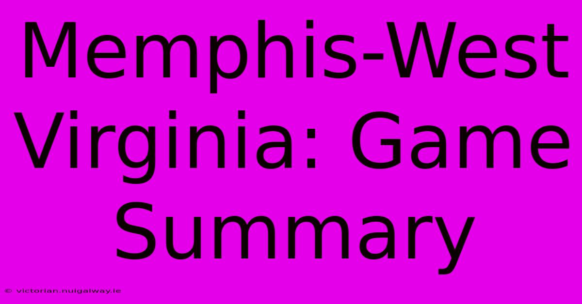 Memphis-West Virginia: Game Summary