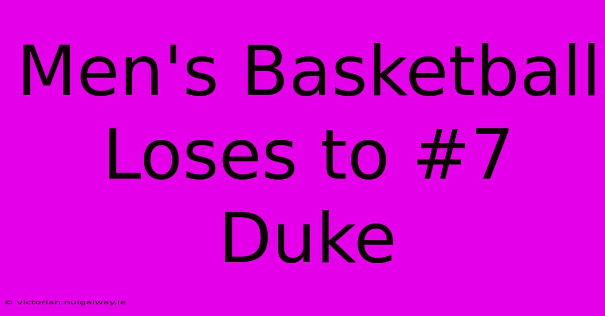 Men's Basketball Loses To #7 Duke