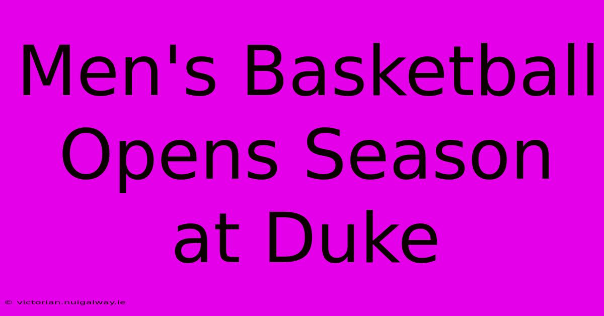 Men's Basketball Opens Season At Duke