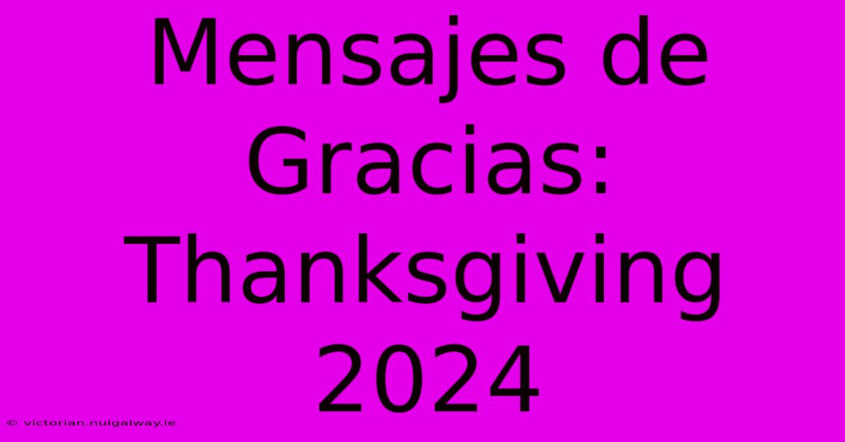 Mensajes De Gracias: Thanksgiving 2024