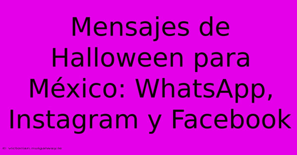 Mensajes De Halloween Para México: WhatsApp, Instagram Y Facebook