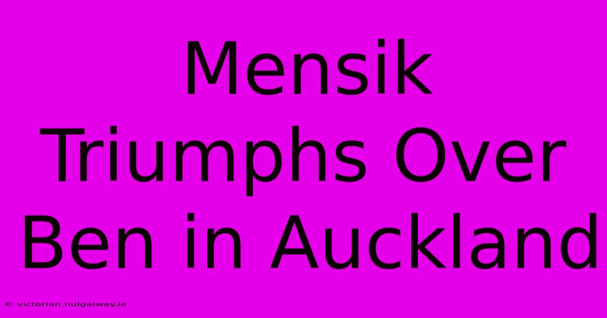 Mensik Triumphs Over Ben In Auckland