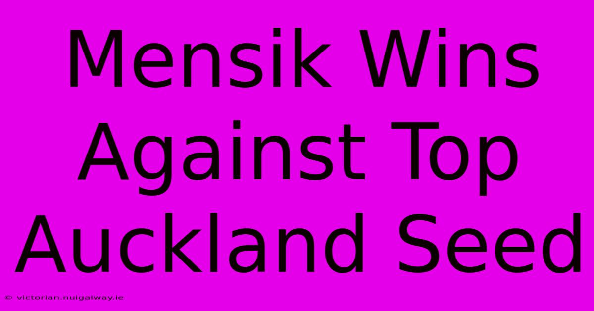 Mensik Wins Against Top Auckland Seed