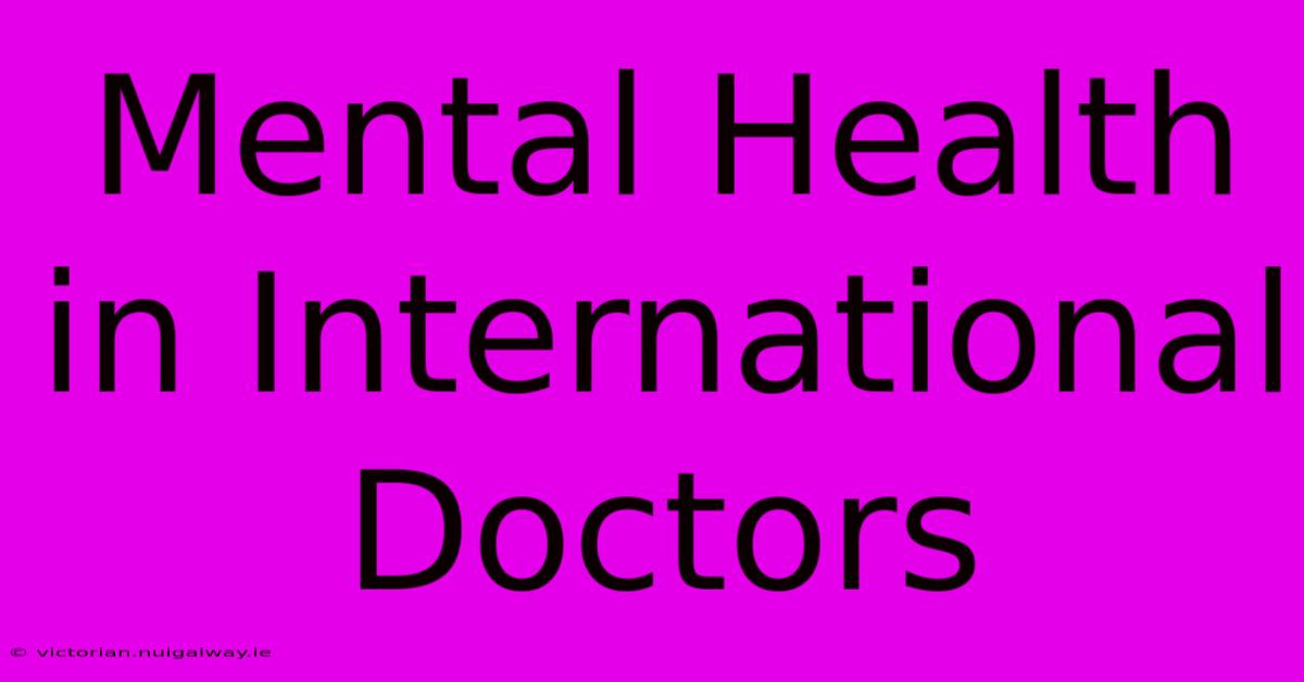 Mental Health In International Doctors