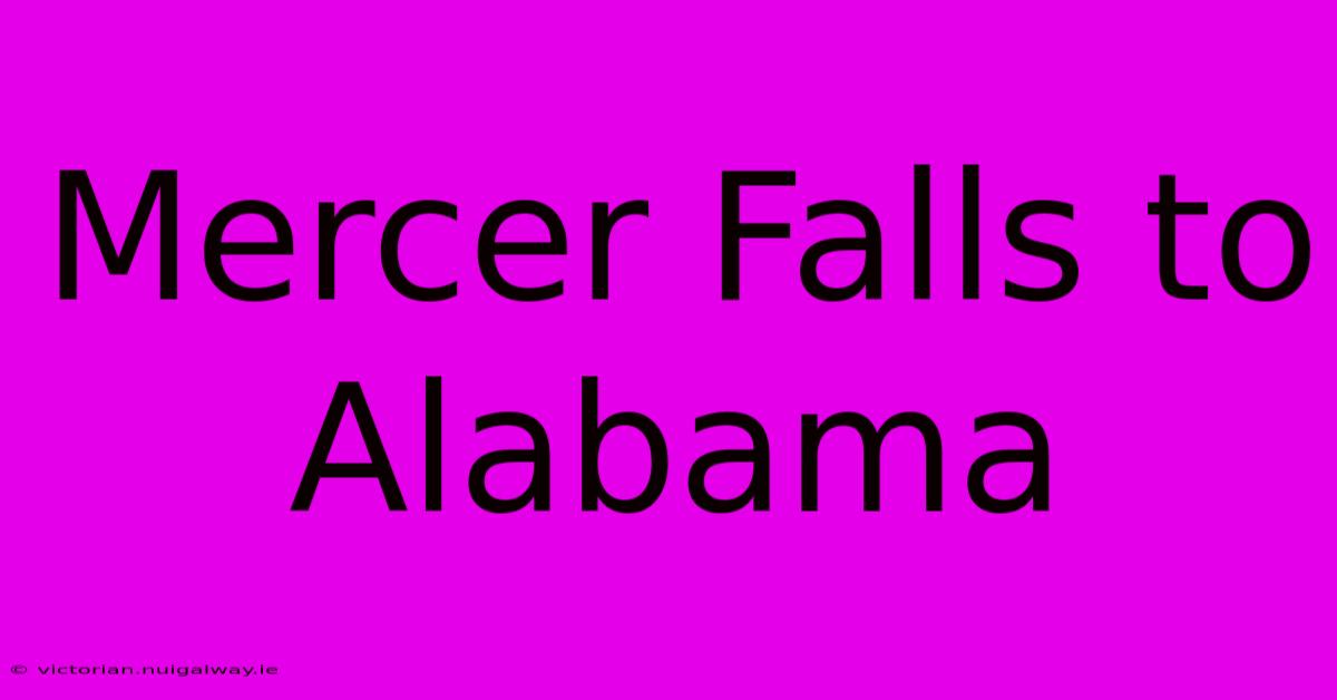 Mercer Falls To Alabama