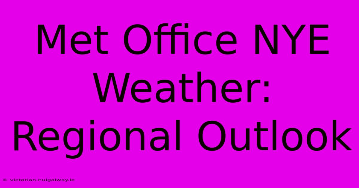 Met Office NYE Weather: Regional Outlook