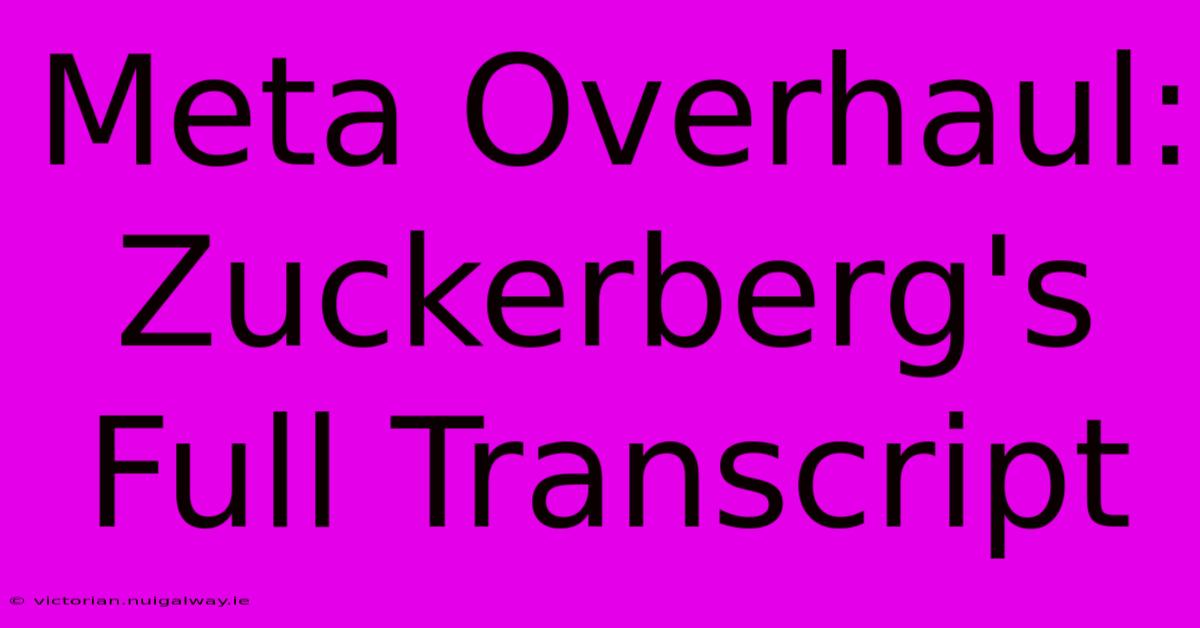 Meta Overhaul: Zuckerberg's Full Transcript