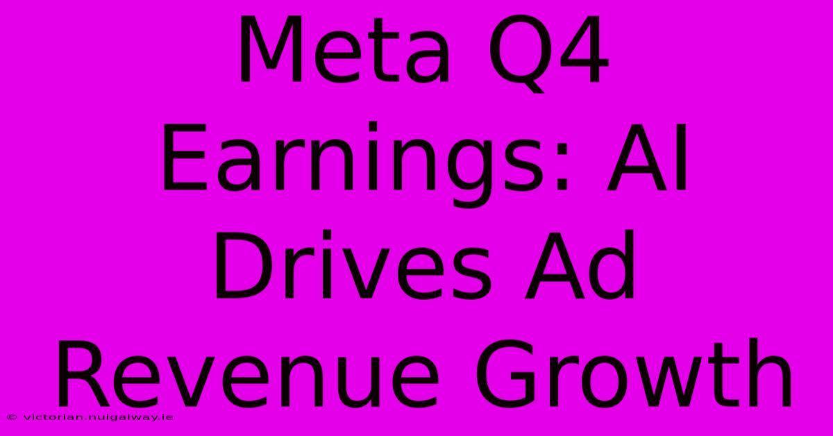 Meta Q4 Earnings: AI Drives Ad Revenue Growth