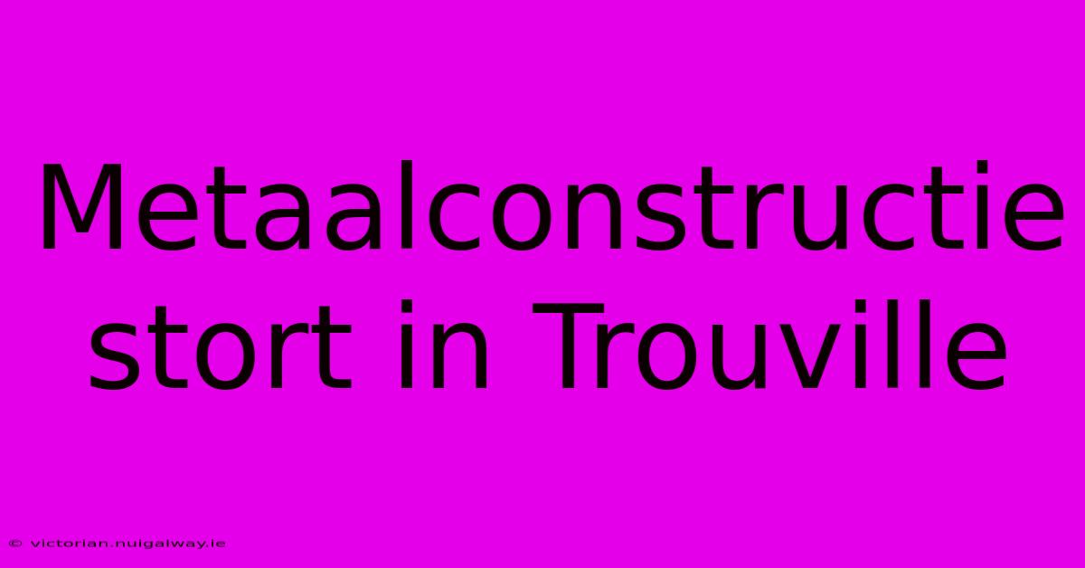 Metaalconstructie Stort In Trouville