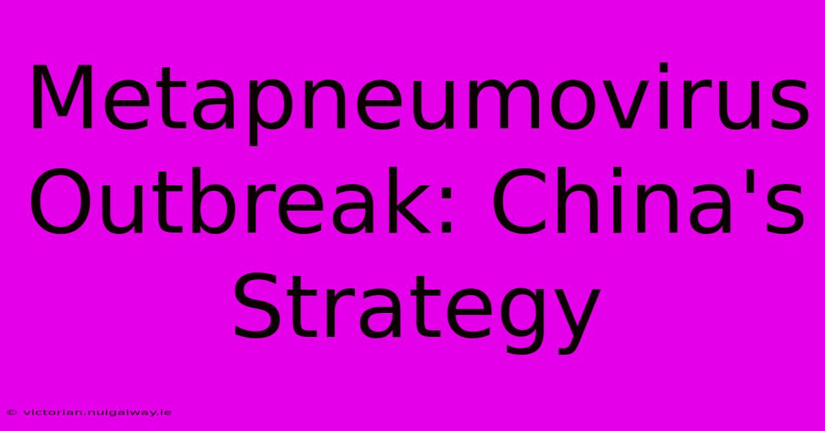 Metapneumovirus Outbreak: China's Strategy