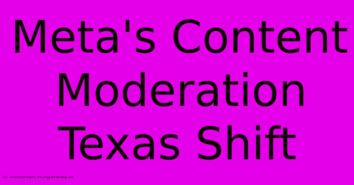 Meta's Content Moderation Texas Shift