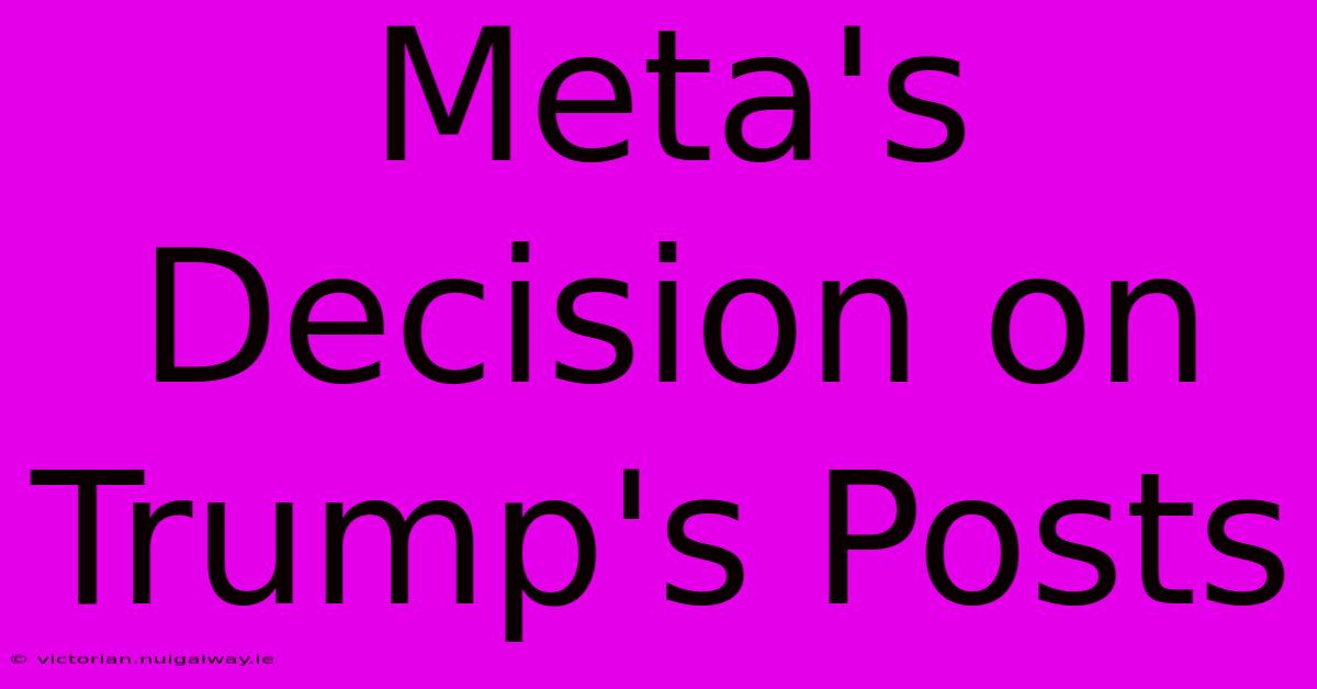 Meta's Decision On Trump's Posts