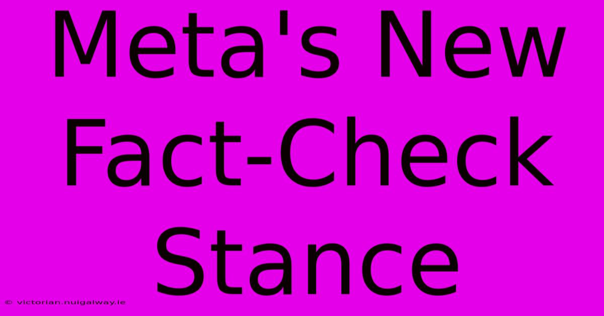 Meta's New Fact-Check Stance