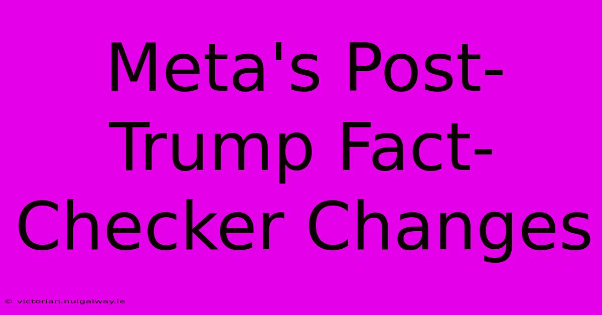 Meta's Post-Trump Fact-Checker Changes