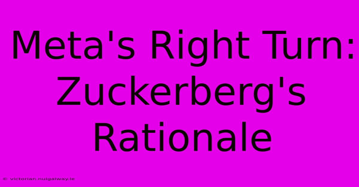 Meta's Right Turn: Zuckerberg's Rationale