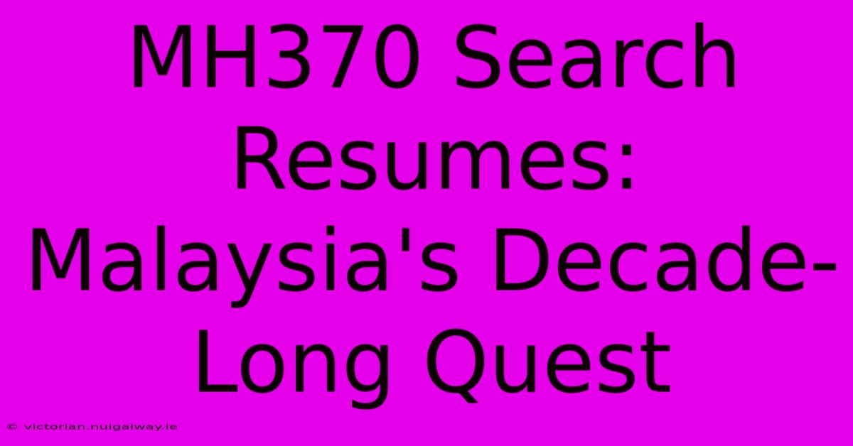 MH370 Search Resumes: Malaysia's Decade-Long Quest