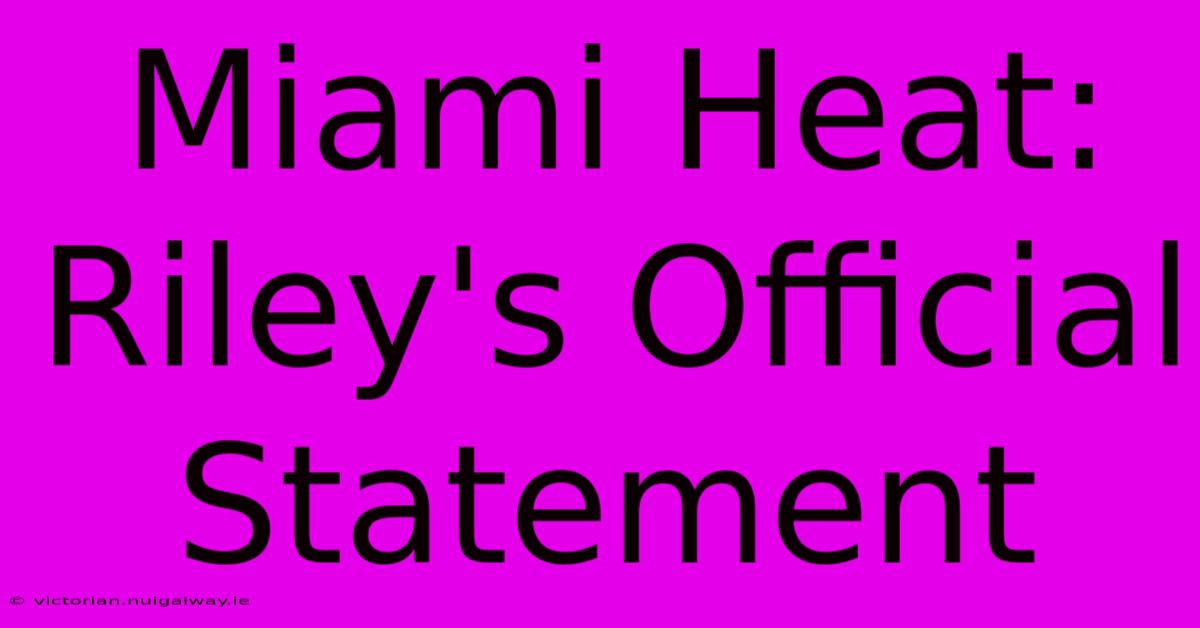 Miami Heat: Riley's Official Statement