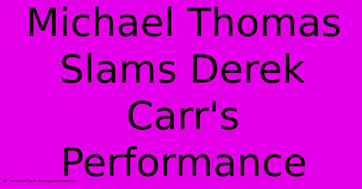 Michael Thomas Slams Derek Carr's Performance