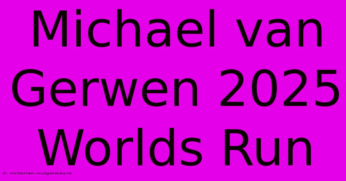 Michael Van Gerwen 2025 Worlds Run